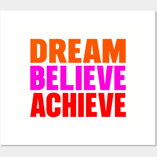 Dream believe achieve Posters and Art